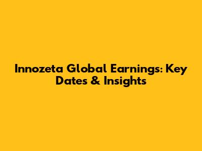 Innozeta Global Earnings: Key Dates & Insights