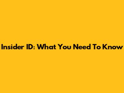 Insider ID: What You Need To Know