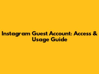 Instagram Guest Account: Access & Usage Guide