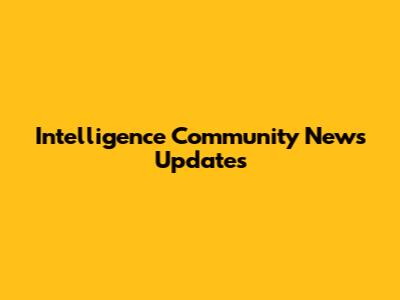 Intelligence Community News Updates