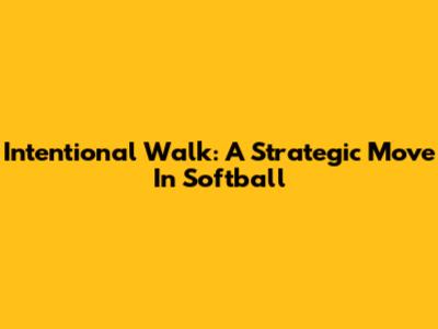 Intentional Walk: A Strategic Move In Softball