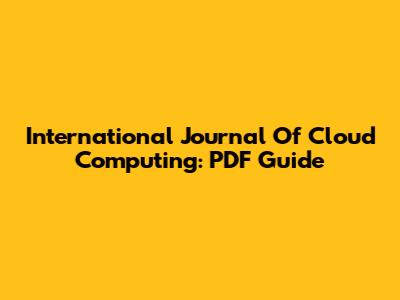International Journal Of Cloud Computing: PDF Guide