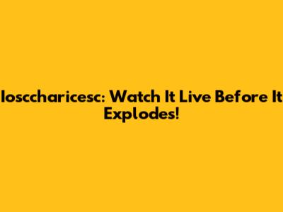 Iosccharicesc: Watch It Live Before It Explodes!