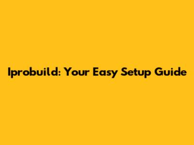 Iprobuild: Your Easy Setup Guide