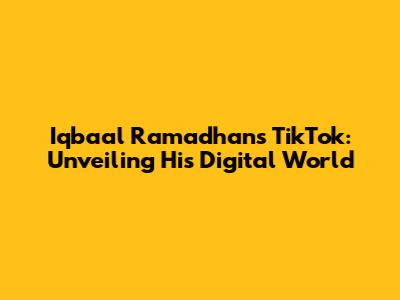 Iqbaal Ramadhan's TikTok: Unveiling His Digital World