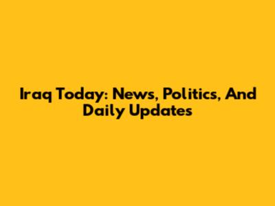 Iraq Today: News, Politics, And Daily Updates