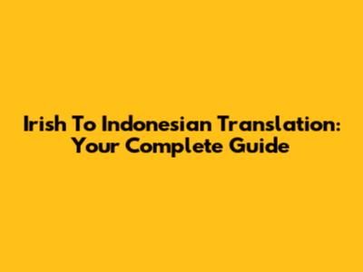 Irish To Indonesian Translation: Your Complete Guide