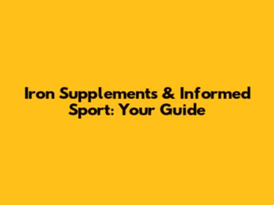 Iron Supplements & Informed Sport: Your Guide