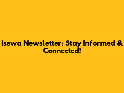 Isewa Newsletter: Stay Informed & Connected!