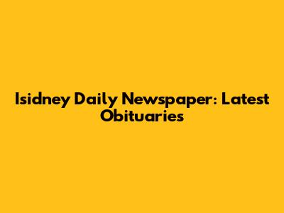 Isidney Daily Newspaper: Latest Obituaries