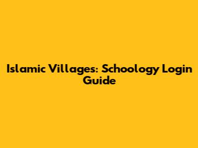 Islamic Villages: Schoology Login Guide
