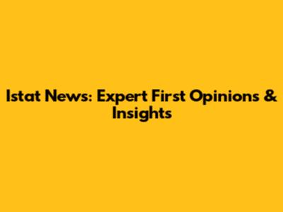 Istat News: Expert First Opinions & Insights