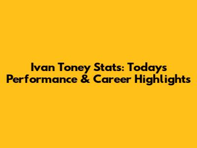 Ivan Toney Stats: Today's Performance & Career Highlights