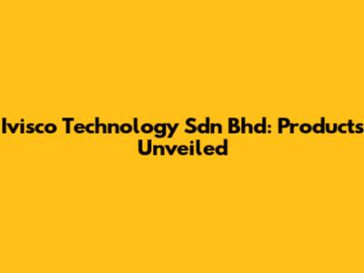 Ivisco Technology Sdn Bhd: Products Unveiled