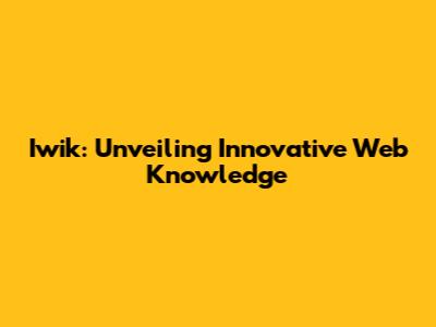 Iwik: Unveiling Innovative Web Knowledge