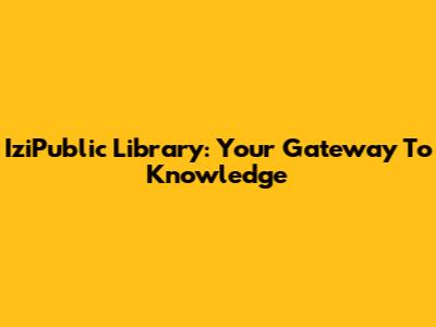 IziPublic Library: Your Gateway To Knowledge