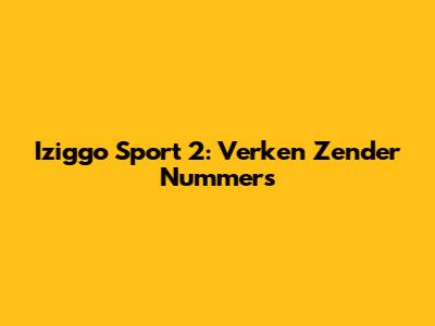 Iziggo Sport 2: Verken Zender Nummers