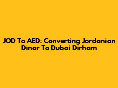 JOD To AED: Converting Jordanian Dinar To Dubai Dirham