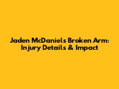 Jaden McDaniels' Broken Arm: Injury Details & Impact