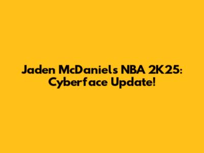 Jaden McDaniels NBA 2K25: Cyberface Update!