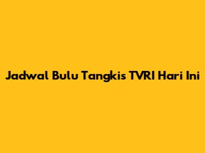 Jadwal Bulu Tangkis TVRI Hari Ini