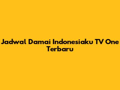 Jadwal Damai Indonesiaku TV One Terbaru