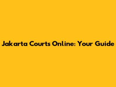 Jakarta Courts Online: Your Guide