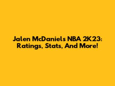 Jalen McDaniels NBA 2K23: Ratings, Stats, And More!