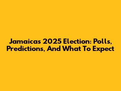 Jamaica's 2025 Election: Polls, Predictions, And What To Expect