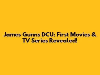 James Gunn's DCU: First Movies & TV Series Revealed!