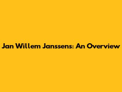 Jan Willem Janssens: An Overview