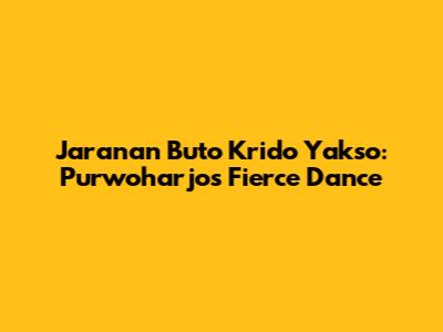 Jaranan Buto Krido Yakso: Purwoharjo's Fierce Dance