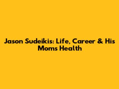 Jason Sudeikis: Life, Career & His Mom's Health