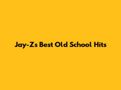 Jay-Z's Best Old School Hits