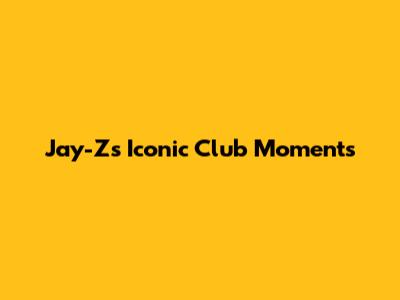Jay-Z's Iconic Club Moments