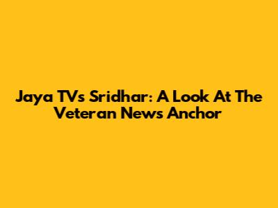 Jaya TV's Sridhar: A Look At The Veteran News Anchor