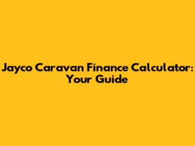 Jayco Caravan Finance Calculator: Your Guide