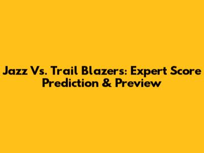 Jazz Vs. Trail Blazers: Expert Score Prediction & Preview
