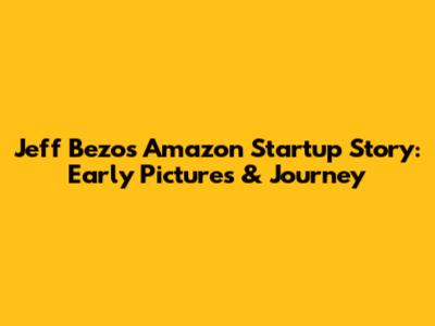 Jeff Bezos' Amazon Startup Story: Early Pictures & Journey