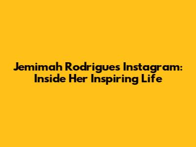 Jemimah Rodrigues Instagram: Inside Her Inspiring Life