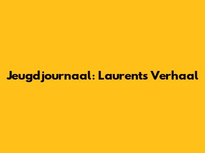 Jeugdjournaal: Laurent's Verhaal