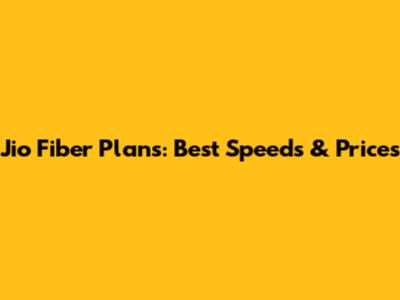 Jio Fiber Plans: Best Speeds & Prices