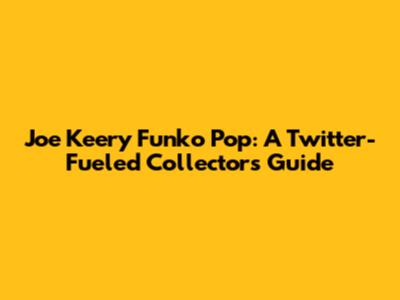Joe Keery Funko Pop: A Twitter-Fueled Collector's Guide