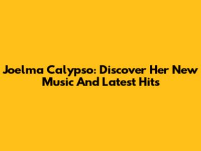 Joelma Calypso: Discover Her New Music And Latest Hits