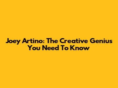 Joey Artino: The Creative Genius You Need To Know