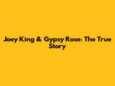 Joey King & Gypsy Rose: The True Story
