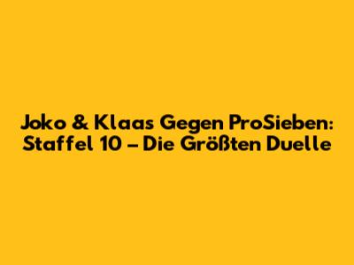 Joko & Klaas Gegen ProSieben: Staffel 10 – Die Größten Duelle