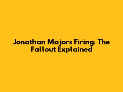 Jonathan Majors Firing: The Fallout Explained