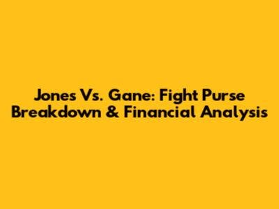 Jones Vs. Gane: Fight Purse Breakdown & Financial Analysis