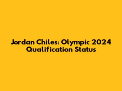 Jordan Chiles: Olympic 2024 Qualification Status